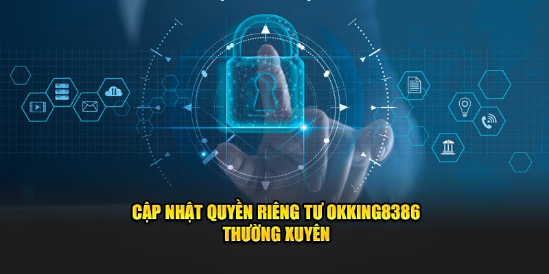 Cập nhật quyền riêng tư OKKING8386 thường xuyên