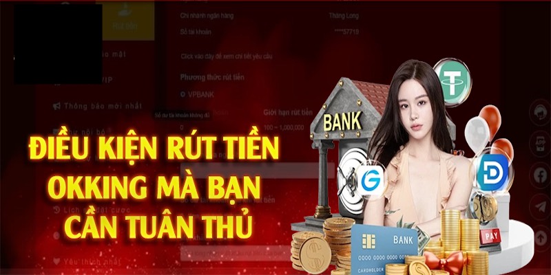 Quy định điều kiện rút tiền Okking