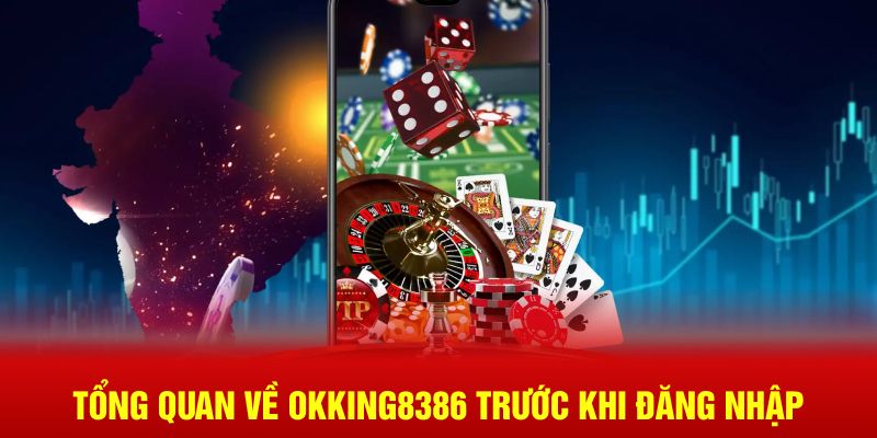 Tổng quan về Okking trước khi đăng nhập